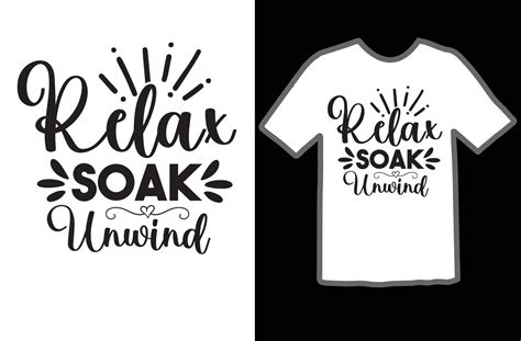 Relax Soak Unwind Svg T Shirt Design Vector Art At Vecteezy