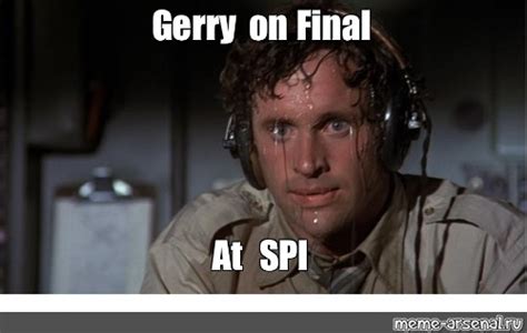 Meme Gerry On Final At Spi All Templates Meme