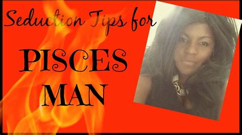 how to seduce a pisces man youtube