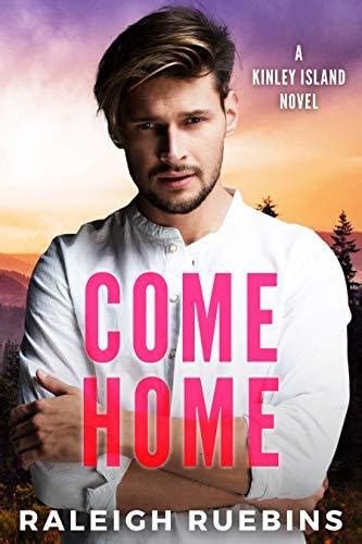 come home kinley island 1 by raleigh ruebins goodreads