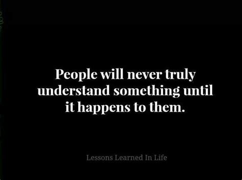 No One Understands Until It Happens To Them Lessons Learned In Life