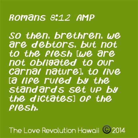 Romans So Then Brethren We Are Debtors But Not To The Flesh We Are Not Obligated To