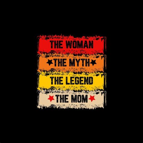 Premium Vector The Woman The Myth The Legend The Mom Retro Vintage T Shirt Design