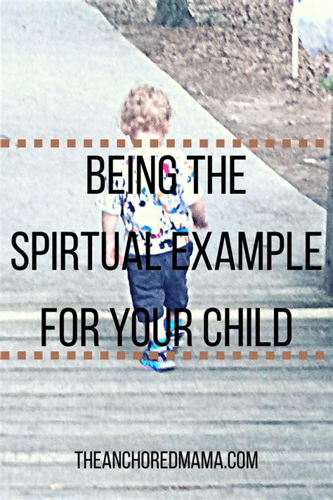 Setting The Spiritual Example For Your Children The Anchored Mama