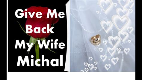 Give Me Back My Wife Michal Youtube