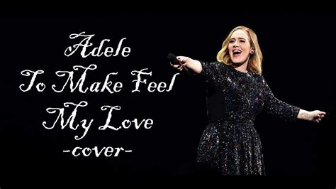 Make You Feel My Love Adele Lyrics 1 Youtube