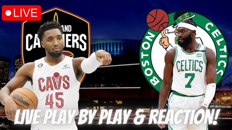 Boston Celtics Vs Cleveland Cavaliers Live Play By Play Reaction
