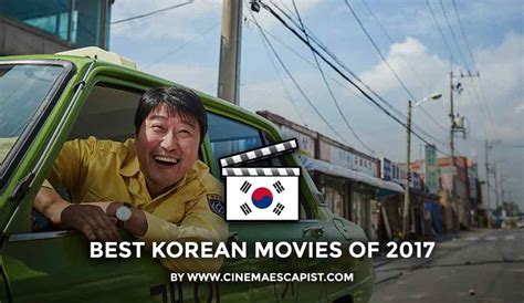 — to compile this list of eleven excellent south korean movies. The 11 Best Korean Movies of 2017 | Cinema Escapist
