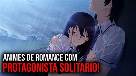 7 Animes De Romance Escolar Com Um Protagonista SolitÁrio Youtube