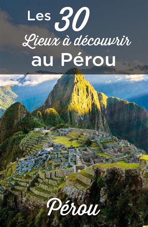 Que Faire Au Pérou Top 30 Des Choses à Voir Voyage Perou Perou