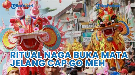 Ritual Naga Buka Mata Jelang Cap Go Meh 2023 Di Pontianak Youtube