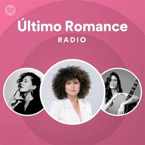 Último Romance Radio Playlist By Spotify Spotify