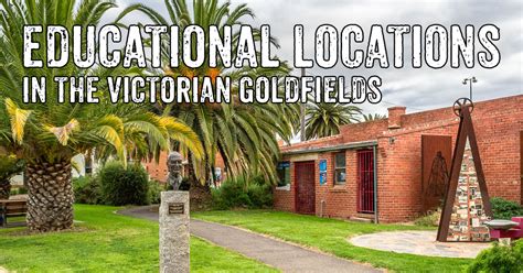 Educational Locations In The Victorian Goldfields Goldfields Guide