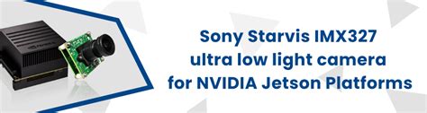 Sony Starvis Imx327 Ultra Low Light Camera For Nvidia Jetson Platforms