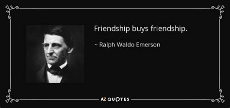 Ralph Waldo Emerson Quote Friendship Buys Friendship