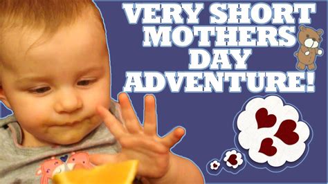 Mothers Day Adventure Youtube