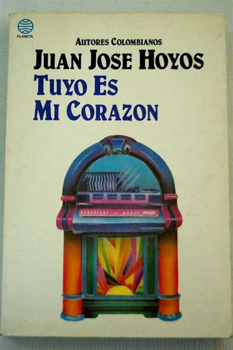 Tuyo Es Mi Corazón By Juan José Hoyos Goodreads