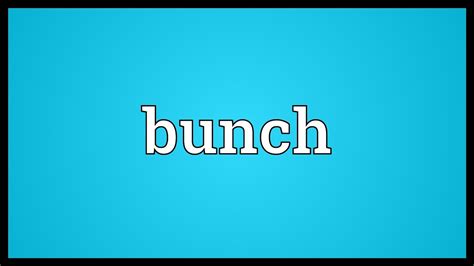 Bunch Meaning - YouTube