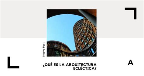 ¿qué Es La Arquitectura EclÉctica Arquinétpolis