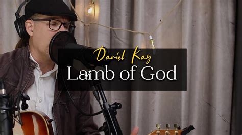 Lamb Of God Vertical Worship Acoustic Version By Daniel Kay Youtube