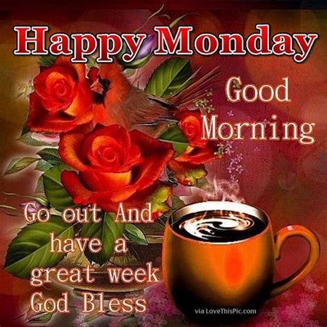 Happy Monday Good Morning Go Out And Gave A Great Week Pictures Photos