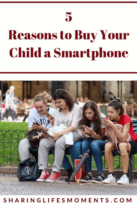 5 Reasons To Buy Your Child A Smartphone Sharing Lifes Moments