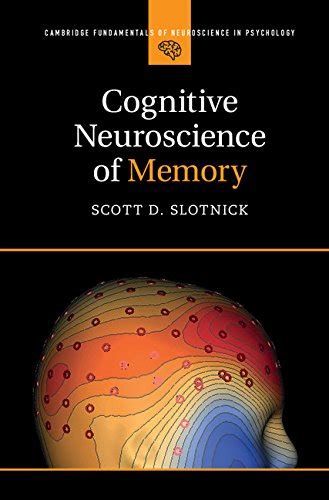 Cognitive Neuroscience Of Memory Cambridge Fundamentals Of
