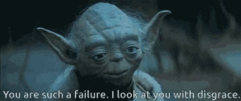 Star Wars Yoda  Star Wars Yoda You Are Such A Failure Discover