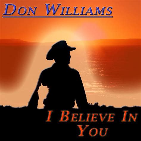 I Believe In You Song And Lyrics By Don Williams Spotify