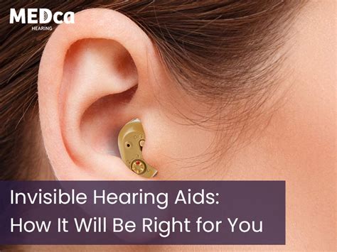 Invisible Hearing Aids How It Will Be Right For You