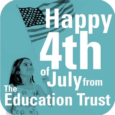 Happy Fourth Of July From The Education Trust Education Trust Happy