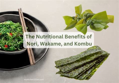 The Nutritional Benefits Of Sea Vegetables Nori Wakame And Kombu