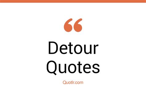 45 Terrific Detour Quotes That Will Unlock Your True Potential
