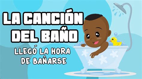 La CanciÓn Del BaÑo Llegó La Hora De Bañarse Canciones Infantiles