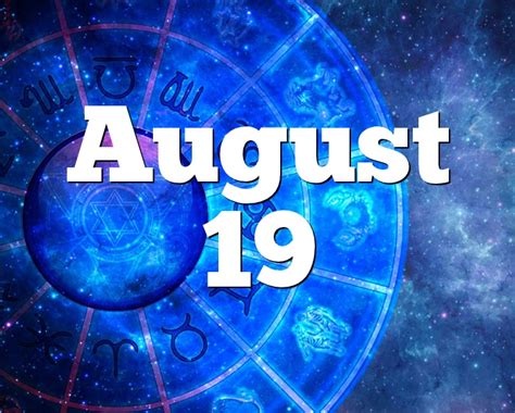As seen above, leo rules over the majority of august, so. August 19 Birthday horoscope - zodiac sign for August 19th