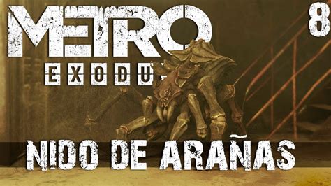 Metro Exodus Nido De AraÑas Youtube
