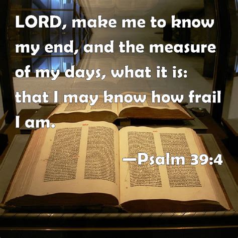 Psalm 394 Lord Make Me To Know My End And The Measure Of My Days