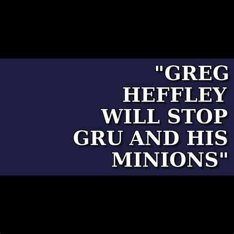 Despicable Me Greg Heffley Will Stop Gru And His Minions Theiapolis