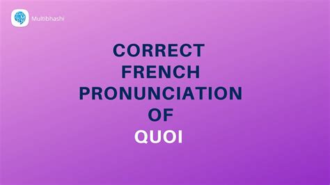 How To Pronounce Quoi What In French French Pronunciation Youtube