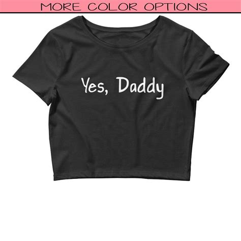 Yes Daddy Crop Top Yes Daddy Shirt Funny Sex Shirt Etsy Uk