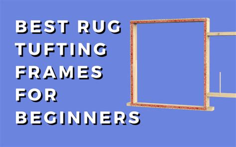 Best Rug Tufting Frames For Beginner Tufters We Rug Tuft