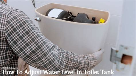 How To Adjust Water Level In Toilet Tank A Quick Guide The Toilet Helper
