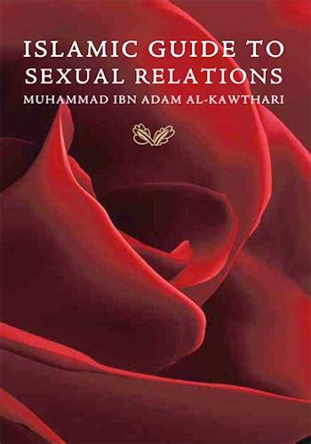Islamic Guide To Sexual Relations By Mufti M Ibn Adam Kawthari