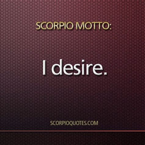 Scorpio Motto I Desire Scorpio Quotes