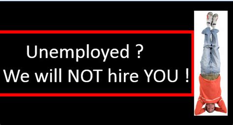 Do Not Hire The Unemployed If