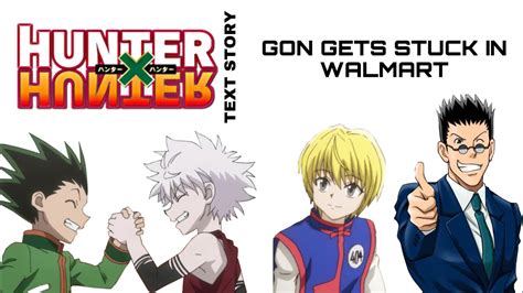 Hxh Texting Story Gon Gets Stuck In Walmart Youtube