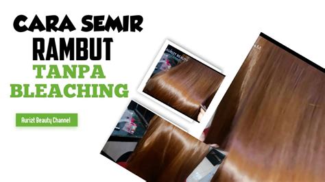 Cara Semir Rambut Tanpa Bleaching Aurizt Beauty Channel Youtube