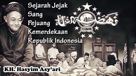Sejarah Peran Kh Hasyim Asy Ari Dan Nu Dalam Kemerdekaan Ri Youtube