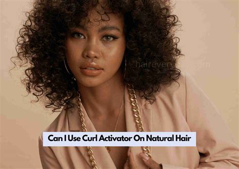 Can I Use Curl Activator On Natural Hair Importance Of Using This On Natural Hair Hair