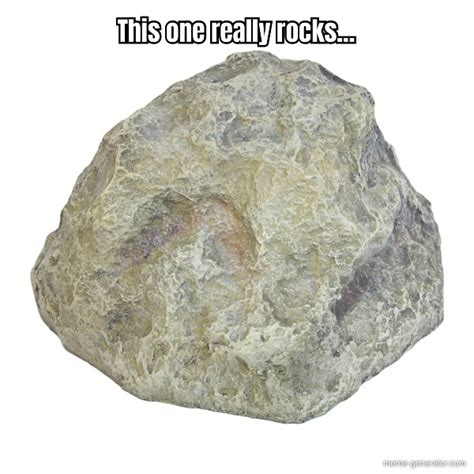 This One Really Rocks Meme Generator